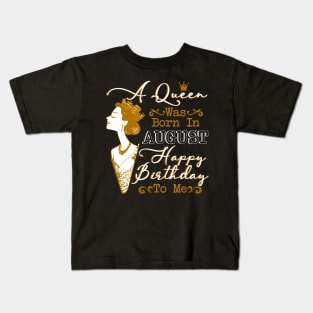 Womens A Queen Was Born In August Shirt Birthday Kids T-Shirt